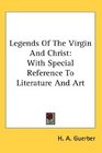 Legends Of The Virgin And Christ With Special Reference To Literature And Art