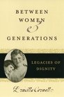 Between Women And Generations Legacies Of Dignity