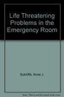 LifeThreatening Problems in the Emergency Room
