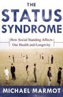 The Status Syndrome  How Social Standing Affects Our Health and Longevity