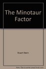 The Minotaur Factor