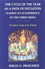 The Cycle of the Year As a Path of Initiation Leading to an Experience of the Christ Being  An Esoteric Study of the Festivals