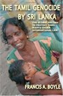 The Tamil Genocide by Sri Lanka The Global Failure to Protect Tamil Rights Under International Law