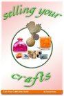 Turn Your Crafts Into Gold Selling Your Crafts