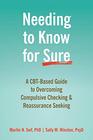Needing to Know for Sure A CBTBased Guide to Overcoming Compulsive Checking and Reassurance Seeking