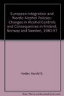 European Integration and Nordic Alcohol Policies Changes in Alcohol Controls and Consequences in Finland Norway and Sweden 19801997
