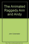The Animated Raggedy Ann and Andy An Intimate Look at the Art of Animation Its History Techniques and Artists