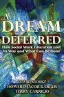 A Dream Deferred How Social Work Education Lost Its Way and What Can Be Done