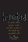 Haunted On Ghosts Witches Vampires Zombies and Other Monsters of the Natural and Supernatural Worlds
