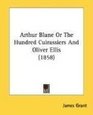 Arthur Blane Or The Hundred Cuirassiers And Oliver Ellis