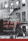 From Prophecy to Charity How to Help the Poor