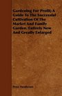 Gardening For Profit A Guide To The Successful Cultivation Of The Market And Family Garden Entirely New And Greatly Enlarged