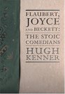 Flaubert Joyce And Beckett The Stoic Comedians