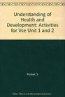 Understanding of Health and Development Activities for Vce Unit 1 and 2