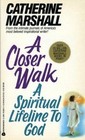 A Closer Walk A Spiritual Lifeline to God