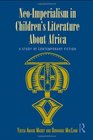 NeoImperialism in Children's Literature About Africa A Study of Contemporary Fiction