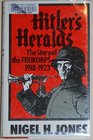 Hitler's Heralds Story of the Freikorps 19181923