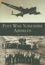 PostWar Yorkshire Airfields