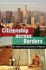 Citizenship Across Borders The Political Transnationalism of El Migrante