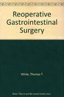 Reoperative Gastrointestinal Surgery