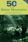 50 Hikes in the Maine Mountains Day Hikes and Backpacks in the Fabled Northern Peaks and Lake Country