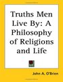 Truths Men Live By A Philosophy of Religions and Life