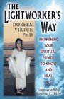 The Lightworker's Way Awakening Your Spiritual Power to Know and Heal