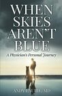 When Skies Aren't Blue A Physician's Personal Journey
