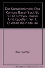 Die Kunstdenkmler des Kantons BaselStadt Bd 3 Die Kirchen Klster und Kapellen Teil 1 STALBAN BIS KARTAUSE