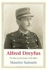 Alfred Dreyfus The Man at the Center of the Affair