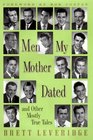 Men My Mother Dated and Other Mostly True Tales
