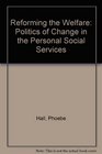 Reforming the Welfare Politics of Change in the Personal Social Services