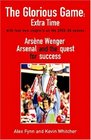 The Glorious Game Arsene Wenger Arsenal And The Quest For Success