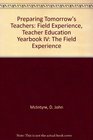 Preparing Tomorrow's Teachers Field Experience Teacher Education Yearbook IV