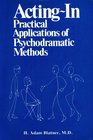 Actingin practical applications of psychodramatic methods