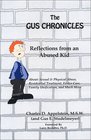 The Gus Chronicles Reflections from An Abused Kid