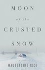 Moon of the Crusted Snow A Novel