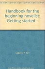 Handbook for the beginning novelist Getting started