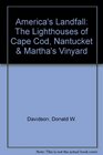 America's Landfall The Lighthouses of Cape Cod Nantucket  Martha's Vinyard