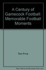 A Century of Gamecock Football Memorable Football Moments