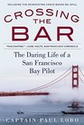 Crossing the Bar The Adventures of a San Francisco Bay Bar Pilot