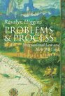 Problems and Process International Law and How We Use It