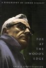 Fox at the Wood's Edge A Biography of Loren Eiseley
