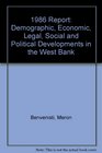 1986 Report Demographic Economic Legal Social and Political Developments in the West Bank