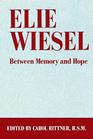 Elie Wiesel Between Memory and Hope