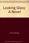 Looking Glass A Novel