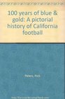 100 years of blue  gold A pictorial history of California football
