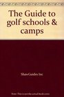 Guide to Golf Schools and Camps Adult and Junior Golf Learning Programs in the US and Abroad