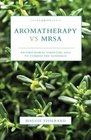 Aromatherapy vs MRSA Antimicrobial Essential Oils to Combat the Superbug