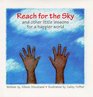 Reach for the Sky And Other Little Lessons for a Happier World